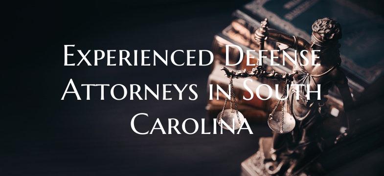 Experienced Defense Attorneys in South Carolina